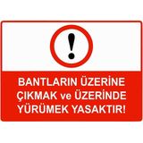 ZiPrinter Bantların Üzerine Çıkmak ve Üzerinde Yürümek Yasaktır Isg Uyarı Levhası Pvc A5 15X21 cm - 15 x 21 cm