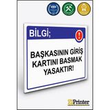 ZiPrinter Bilgi; Başkasının Giriş Kartını Basmak Yasaktır! Isg Uyarı Levhası Dekota 15X21 cm - 15 x 21 cm - Dekota Forex