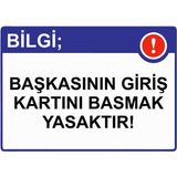 ZiPrinter Bilgi; Başkasının Giriş Kartını Basmak Yasaktır! Isg Uyarı Levhası Pvc A5 15X21 cm - 15 x 21 cm