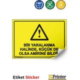 ZiPrinter Bir Yaralanma Halinde, Küçük De Olsa Amirine Bildir Isg Uyarı Levhası Etiket 25X35 cm - 25 x 35 cm - Etiket Sticker