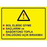 ZiPrinter Bol Elbise Giyme Saçlarını ve Başörtünü Topla Önlüğünü Açık Isg Uyarı Levhası Pvc A4 21X30 cm - 21 x 30 cm