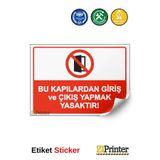 ZiPrinter Bu Kapılardan Giriş ve Çıkış Yapmak Yasaktır! isg Uyarı Levhası Etiket 15x21 cm