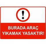 ZiPrinter Burada Araç Yıkamak Yasaktır Isg Uyarı Levhası Pvc A5 15X21 cm - 15 x 21 cm