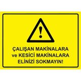 ZiPrinter Çalışan Makinalara ve Kesici Makinalara Elinizi Sokmayın! Isg Uyarı Levhası Pvc A4 21X30 cm - 21 x 30 cm