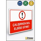 ZiPrinter Çalışırken Bol Elbise Giyme Isg Uyarı Levhası Dekota 15X21 cm - 15 x 21 cm - Dekota Forex