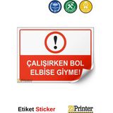ZiPrinter Çalışırken Bol Elbise Giyme Isg Uyarı Levhası Etiket 25X35 cm - 25 x 35 cm - Etiket Sticker