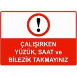 ZiPrinter Çalışırken Yüzük, Saat ve Bilezik Takmayınız Isg Uyarı Levhası Pvc A5 15X21 cm - 15 x 21 cm