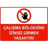 ZiPrinter Çalışma Bölgesine Izinsiz Girmek Yasaktır Isg Uyarı Levhası Pvc A3 30X42 cm - 30 x 42 cm