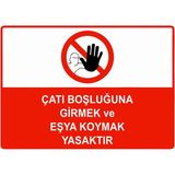 ZiPrinter Çatı Boşluğuna Girmek ve Eşya Koymak Yasaktır Isg Uyarı Levhası Pvc A5 15X21 cm - 15 x 21 cm