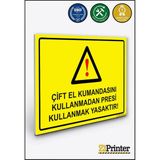 ZiPrinter Çift El Kumandasını Kullanmadan Presi Kullanmak Yasaktır Isg Uyarı Levhası Dekota 25X35 cm - 25 x 35 cm - Dekota Forex