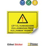 ZiPrinter Çift El Kumandasını Kullanmadan Presi Kullanmak Yasaktır Isg Uyarı Levhası Etiket 35X50 cm - 35 x 50 cm - Etiket Sticker