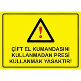 ZiPrinter Çift El Kumandasını Kullanmadan Presi Kullanmak Yasaktır Isg Uyarı Levhası Pvc A4 21X30 cm - 21 x 30 cm