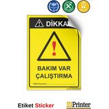 ZiPrinter Dikkat! Bakım Var Çalıştırma Isg Uyarı Levhası Etiket 15X21 cm - 15 x 21 cm - Etiket Sticker