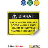 ZiPrinter Dikkat! Bakım ve Onarımlara Şoför ve Kullanıcı Teknisyeni Isg Uyarı Levhası Etiket 25X35 cm - 25 x 35 cm - Etiket Sticker