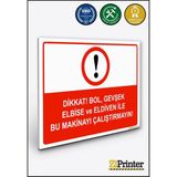 ZiPrinter Dikkat Bol Gevşek Elbise ve Eldiven Ile Bu Makinayı Çalştrma Isg Uyarı Levhası Dekota 35X50 cm - 35 x 50 cm - Dekota Forex