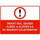 ZiPrinter Dikkat Bol Gevşek Elbise ve Eldiven Ile Bu Makinayı Çalştrma Isg Uyarı Levhası Pvc A4 21X30 cm - 21 x 30 cm