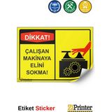 ZiPrinter Dikkat! Çalışan Makinaya Elini Sokma Isg Uyarı Levhası Etiket 15X21 cm - 15 x 21 cm - Etiket Sticker