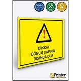 ZiPrinter Dikkat Dönüş Çapının Dışında Dur Isg Uyarı Levhası Dekota 70X100 cm - 70 x 100 cm - Dekota Forex