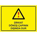 ZiPrinter Dikkat Dönüş Çapının Dışında Dur Isg Uyarı Levhası Pvc A5 15X21 cm - 15 x 21 cm