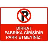 ZiPrinter Dikkat Fabrika Girişidir Park Etmeyiniz! Isg Uyarı Levhası Pvc A4 21X30 cm - 21 x 30 cm