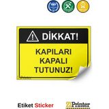ZiPrinter Dikkat Kapıları Kapalı Tutunuz Isg Uyarı Levhası Etiket 15X21 cm - 15 x 21 cm - Etiket Sticker