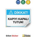 ZiPrinter Dikkat! Kapıyı Kapalı Tutun! Isg Uyarı Levhası Etiket 70X100 cm - 70 x 100 cm - Etiket Sticker