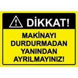 ZiPrinter Dikkat! Makinayı Durdurmadan Yanından Ayrılmayınız! Isg Uyarı Levhası Pvc A4 21X30 cm - 21 x 30 cm