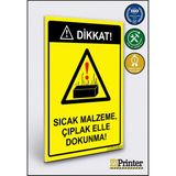 ZiPrinter Dikkat! Sıcak Malzeme Çıplak Elle Dokunma! Isg Uyarı Levhası Dekota 15X21 cm - 15 x 21 cm - Dekota Forex