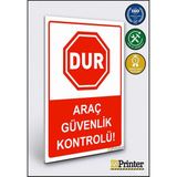 ZiPrinter Dur Araç Güvenlik Kontrolü! Isg Uyarı Levhası Dekota 25X35 cm - 25 x 35 cm - Dekota Forex