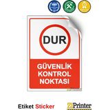 ZiPrinter Dur Güvenlik Kontrol Noktası Isg Uyarı Levhası Etiket 25X35 cm - 25 x 35 cm - Etiket Sticker
