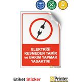 ZiPrinter Elektriği Kesmeden Tamir ve Bakım Yapmak Yasaktır! Isg Uyarı Levhası Etiket 70X100 cm - 70 x 100 cm - Etiket Sticker