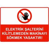 ZiPrinter Elektrik Şalterini Kilitlemeden Makinayı Sökmek Yasaktır! Isg Uyarı Levhası Pvc A4 21X30 cm - 21 x 30 cm