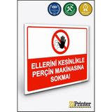 ZiPrinter Ellerini Kesinlikle Perçin Makinasına Sokma! Isg Uyarı Levhası Dekota 50X70 cm - 50 x 70 cm - Dekota Forex