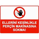 ZiPrinter Ellerini Kesinlikle Perçin Makinasına Sokma! Isg Uyarı Levhası Pvc A3 30X42 cm - 30 x 42 cm