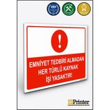 ZiPrinter Emniyet Tedbiri Almadan Her Türlü Kaynak Işi Yasaktır Isg Uyarı Levhası Dekota 50X70 cm - 50 x 70 cm - Dekota Forex