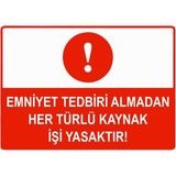ZiPrinter Emniyet Tedbiri Almadan Her Türlü Kaynak Işi Yasaktır Isg Uyarı Levhası Pvc A4 21X30 cm - 21 x 30 cm