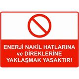 ZiPrinter Enerji Nakil Hatlarına ve Direklerine Yaklaşmak Yasaktır! Isg Uyarı Levhası Pvc A4 21X30 cm - 21 x 30 cm
