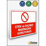 ZiPrinter Etek ve Saçınızı Makinadan Koruyunuz! Isg Uyarı Levhası Dekota 50X70 cm - 50 x 70 cm - Dekota Forex