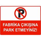 ZiPrinter Fabrika Çıkışına Park Etmeyiniz Isg Uyarı Levhası Pvc A4 21X30 cm - 21 x 30 cm