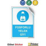 ZiPrinter Fosforlu Yelek Giy! Isg Uyarı Levhası Etiket 25X35 cm - 25 x 35 cm - Etiket Sticker