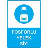 ZiPrinter Fosforlu Yelek Giy! Isg Uyarı Levhası Pvc A4 21X30 cm - 21 x 30 cm