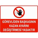 ZiPrinter Görevliden Başkasının Kazan Ayarını Değiştirmesi Yasaktır Isg Uyarı Levhası Pvc A5 15X21 cm - 15 x 21 cm
