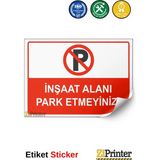 ZiPrinter Inşaat Alanı Park Etmeyiniz Isg Uyarı Levhası Etiket 15X21 cm - 15 x 21 cm - Etiket Sticker