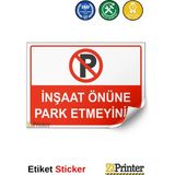 ZiPrinter Inşaat Önüne Park Etmeyiniz Isg Uyarı Levhası Etiket 15X21 cm - 15 x 21 cm - Etiket Sticker