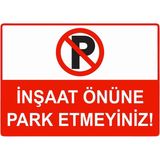 ZiPrinter Inşaat Önüne Park Etmeyiniz Isg Uyarı Levhası Pvc A4 21X30 cm - 21 x 30 cm