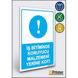 ZiPrinter Iş Bitiminde Koruyucu Malzemeni Yerine Koy! Isg Uyarı Levhası Dekota 25X35 cm - 25 x 35 cm - Dekota Forex