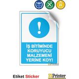 ZiPrinter Iş Bitiminde Koruyucu Malzemeni Yerine Koy! Isg Uyarı Levhası Etiket 70X100 cm - 70 x 100 cm - Etiket Sticker