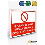 ZiPrinter Iş Yerinde El Şakası Yapmak,koşmak ve Kavga Etmek Yasaktır Isg Uyarı Levhası Dekota 35X50 cm - 35 x 50 cm - Dekota Forex