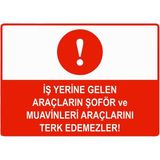 ZiPrinter Iş Yerine Gelen Araçların Şoför ve Muavinleri Araçlarını Isg Uyarı Levhası Pvc A4 21X30 cm - 21 x 30 cm