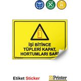 ZiPrinter Işi Bitince Tüpleri Kapat, Hortumları Sar! Isg Uyarı Levhası Etiket 15X21 cm - 15 x 21 cm - Etiket Sticker